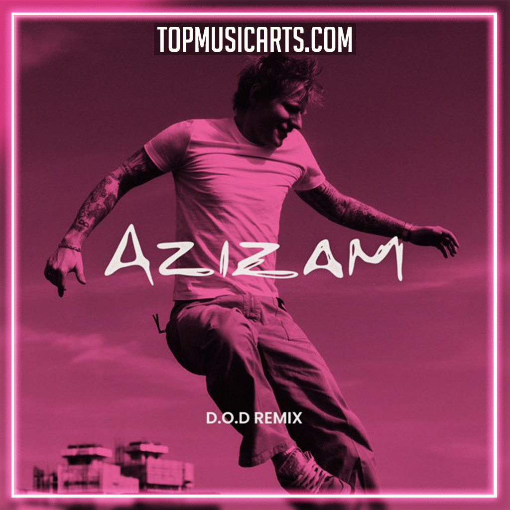 Ed Sheeran - Azizam (D.O.D. Remix) Ableton Remake (Dance Pop