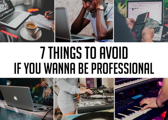 7 Things to avoid if you wanna be a professional Music Producer