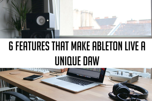6 features that make Ableton Live a unique DAW