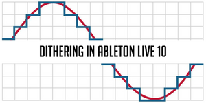 Dither Options. Dithering in Ableton Live