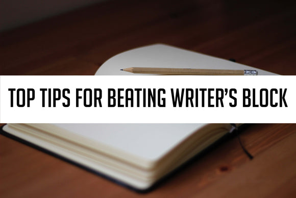 Top Tips for beating Writer's Block