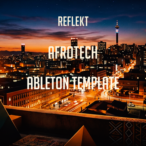 Reflekt - AfroTech Ableton Template (Kelvin Momo, Sino Msolo, Stixx Style)