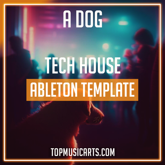 A Dog - Tech House Ableton Template (Salvatore Ganacci Style)