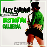 Alex Gaudino feat. Crystal Waters - Destination Calabria Ableton Remake (House)