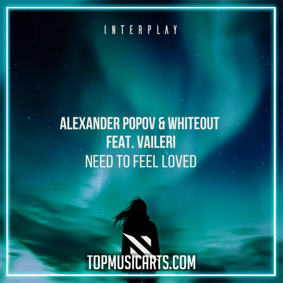 Alexander Popov & Whiteout & VAILERI - Need To feel Loved Ableton Remake (Trance)