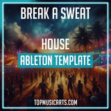 Break A Sweat - House Ableton Template (Meduza, Genesi, Aeterna Style)