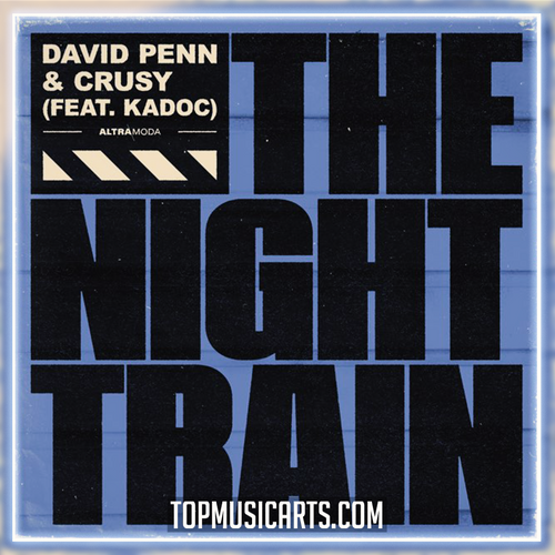 David Penn & Crusy ft. Kadoc - The Night Train Ableton Remake (House)
