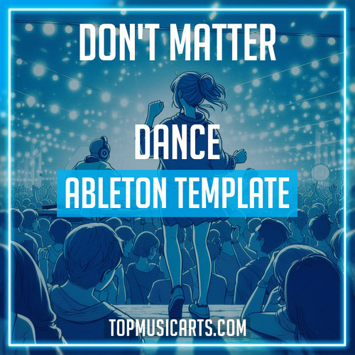 Don't Matter Anymore - Dance Ableton Template (Alex Mueller, Twocolors Style)