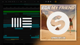 EDX - My Friend Ableton Remake (House)