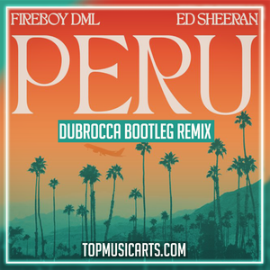 Fireboy DML, Ed Sheeran - Peru (DubRocca Bootleg Remix) Ableton Remake (Pop House)