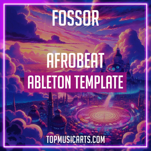 Fossor - Afrobeat Ableton Template (Avi Snow, &ME Style)