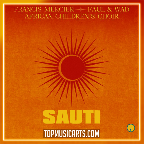 Francis Mercier, Faul & Wad, African Children's Choir - Sauti Ableton Remake (Afro House)