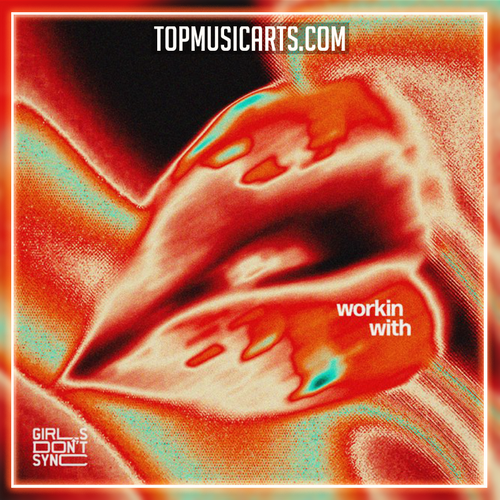 Girls Don't Sync - Workin' With (Ableton Remake)