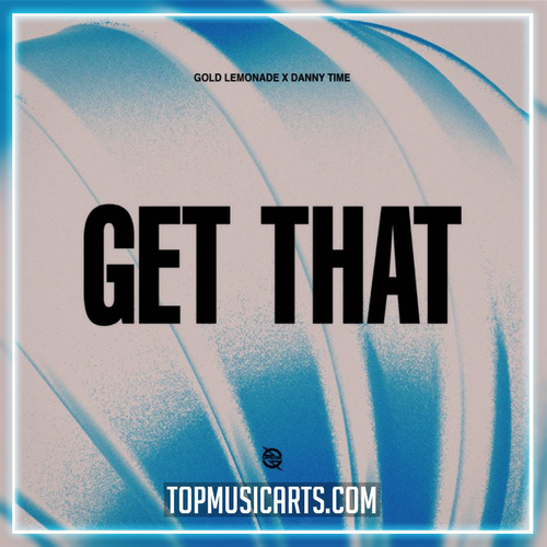 Gold Lemonade, Danny Time - Get That (Ableton Remake)