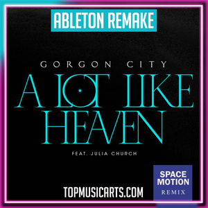 Gorgon City ft. Julia Church - A Lot Like Heaven (Space Motion Remix) Ableton Remake (Melodic House)