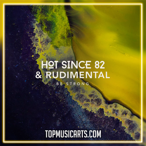 Hot Since 82 & Rudimental - Be Strong Ableton Remake (House)