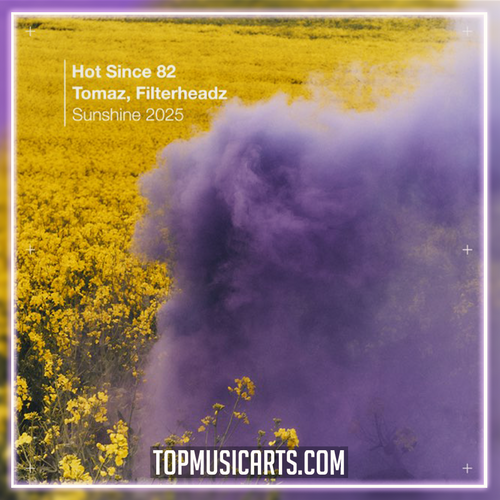 Hot Since 82, Tomaz, Filterheadz - Sunshine 2025 Ableton Remake (House)