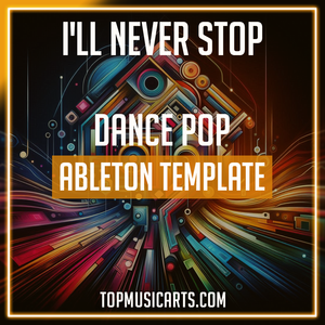 I'll Never Stop - Dance Pop Ableton Template (SG Lewis, Darius Style)