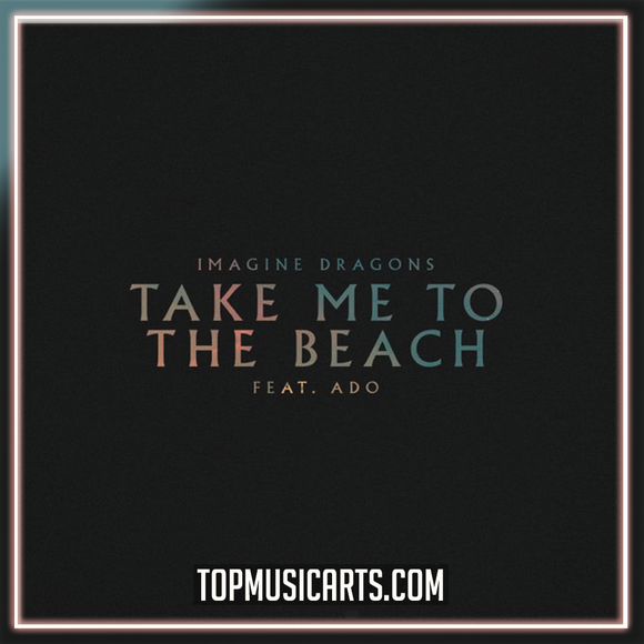 Imagine Dragons - Take Me To The Beach (feat. Ado) Ableton Remake (Pop)