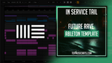 In Service Tail - Future Rave Ableton Template (Morten, Retrika Style)