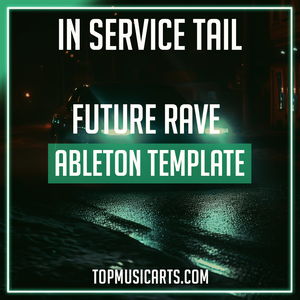 In Service Tail - Future Rave Ableton Template (Morten, Retrika Style)