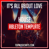 It's All About Love - House Ableton Template (Jack Back Style)