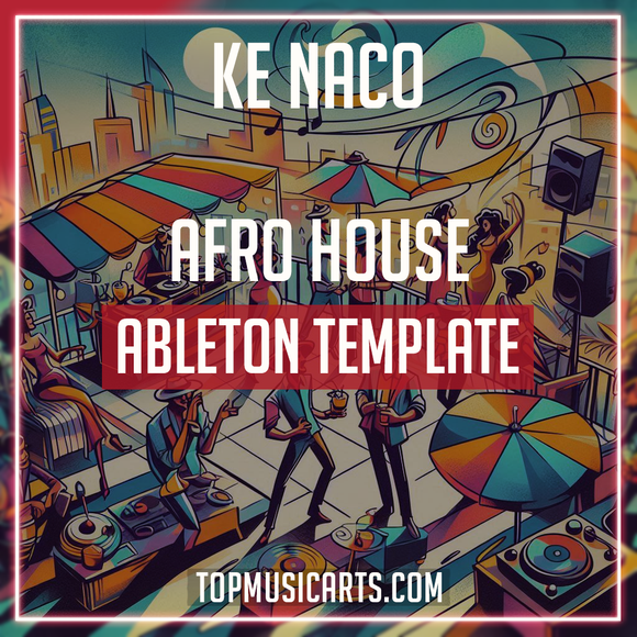 Ke Nako - Afro House Ableton Template (Maz, Antdot Style)