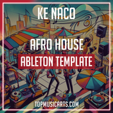 Ke Nako - Afro House Ableton Template (Maz, Antdot Style)