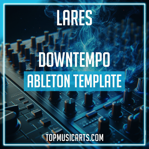 Lares - Downtempo Ableton Template (Shallou Style)