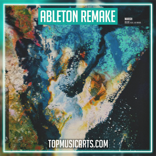 Marsh - Blue (feat. Leo Wood) Ableton Remake (Future Garage)