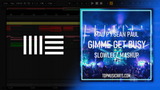 Mau P x Sean Paul - Gimme Get Busy (SLOWLEEZ Mashup) Ableton Remake (Tech House)