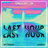 My Friend x Icarus - Last Hour Ableton Remake (Dance Pop)