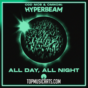 Odd Mob & OMNOM, HYPERBEAM - All Day, All Night Ableton Remake (Bass House)