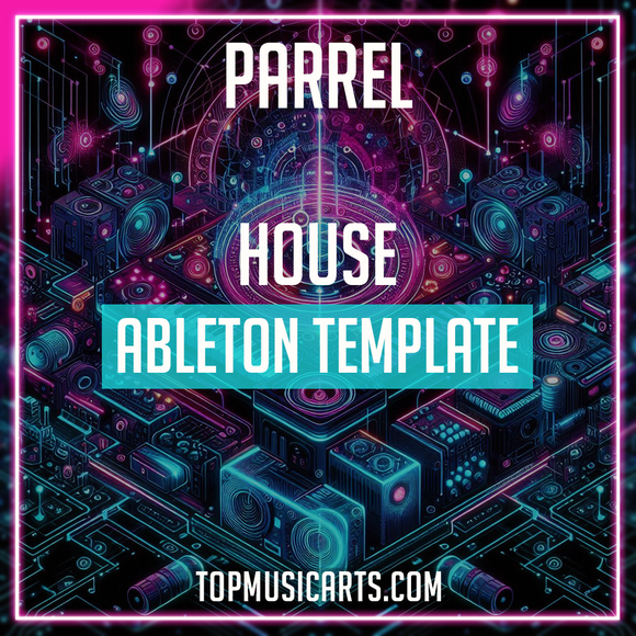 Parrel - House Ableton Template (Blessed Madona, Low Steppa Style)