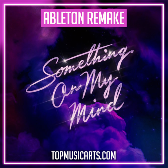 Purple Disco Machine, Duke Dumont, Nothing But Thieves - Something On My Mind Ableton Remake (Dance)