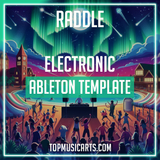 Raddle - Electronic Ableton Template (Fred Again, Odesza Style)