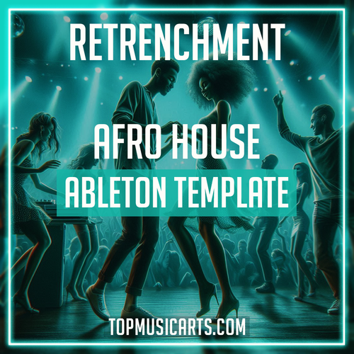 Retrenchment - Afro House Ableton Template (Amapiano Style)