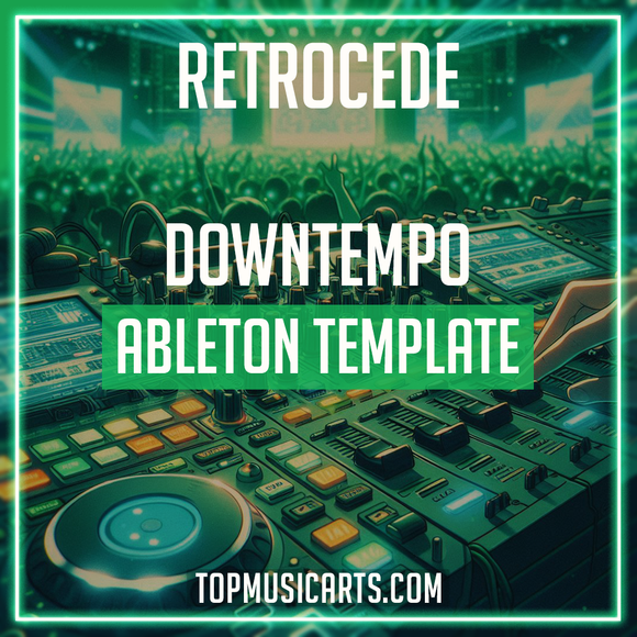 Retrocede Forms Retrocede - Downtempo Ableton Template (Lane 8, RAC Style) – Top Music Arts
