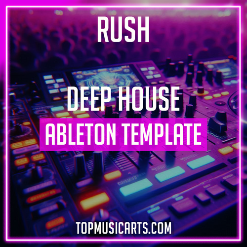 Rush - Deep House Ableton Template (Tyla Style)
