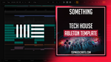 Something - Tech House Ableton Template (Biscits, Joshwa Style)