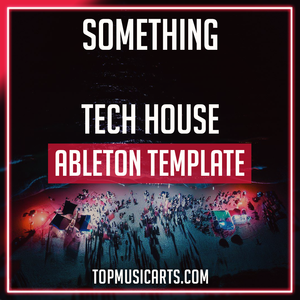 Something - Tech House Ableton Template (Biscits, Joshwa Style)