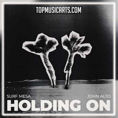 Surf Mesa, John Alto - Holding On Ableton Remake (Indie Dance)