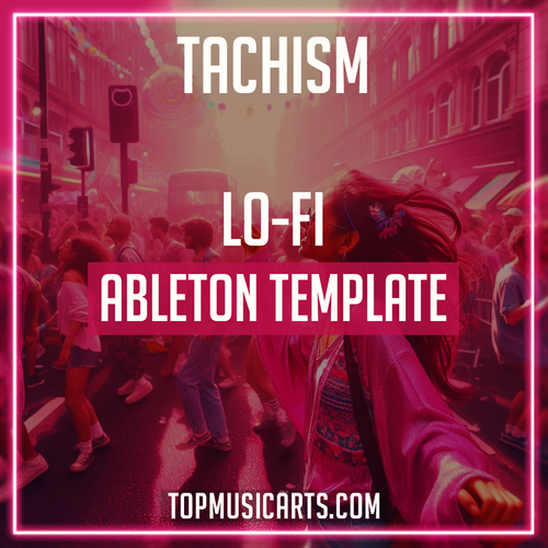 Tachism - Lo-fi Ableton Template (Sarah The Instrumentalist, L.Dre Style)