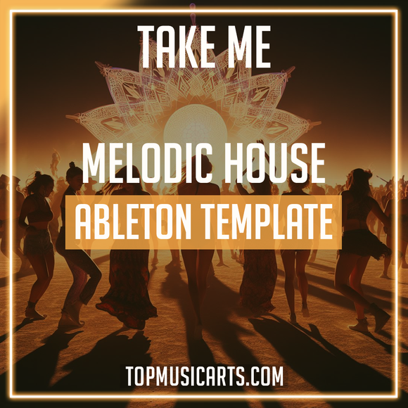 Take Me - Melodic House Ableton Template (Fideles, Afterlife Style)