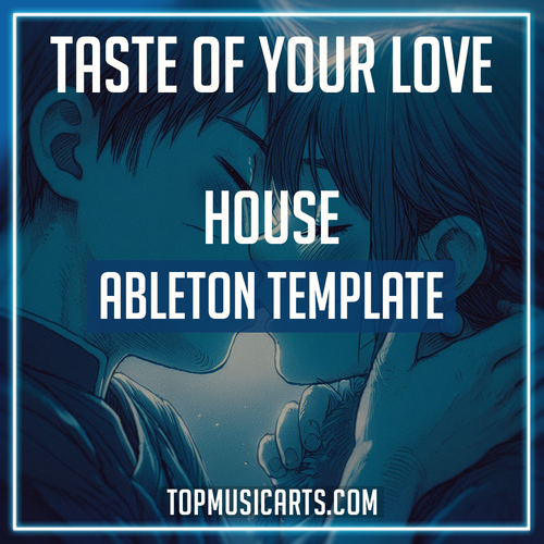 Taste of Your Love - House Ableton Template (Keanu Silva Style)