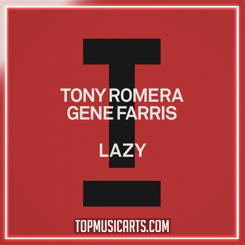 Tony Romera, Gene Farris - Lazy (Ableton Remake)