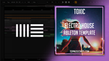 Toxic - Electro House Ableton Template (Swedish House Mafia, LØRD Style)