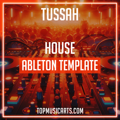 Tussah - House Ableton Template (Jamie xx Style)