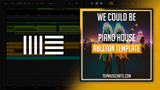 We Could Be - Piano House Template (MK Style)