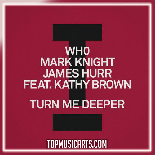 Wh0, Mark Knight, James Hurr (feat. Kathy Brown) - Turn Me Deeper Ableton Remake (House)
